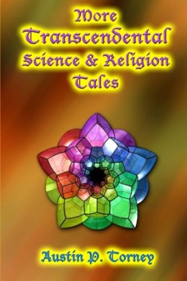 More Transcendental Science and Religion Tales