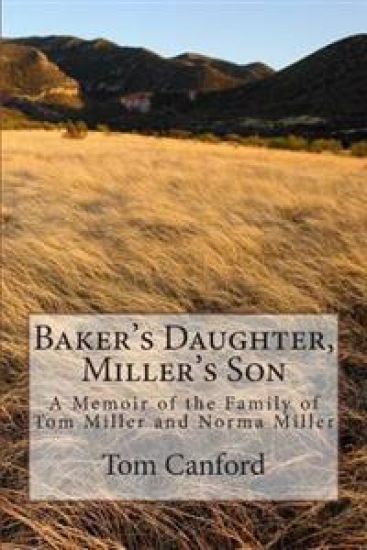 Baker's Daughter, Miller's Son: A Memoir of the Family of Tom Miller and Norma Miller