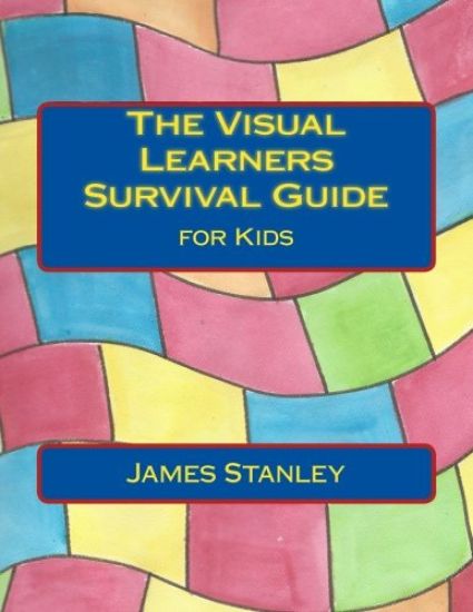 The Visual Learners Survival Guide: for Kids