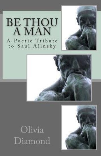 Be Thou A Man: A Poetic Tribute to Saul Alinsky