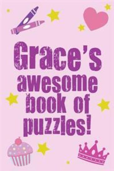 Grace's Awesome Book Of Puzzles!: Children's puzzle book containing 20 unique personalised puzzles as well as 80 other fun puzzles