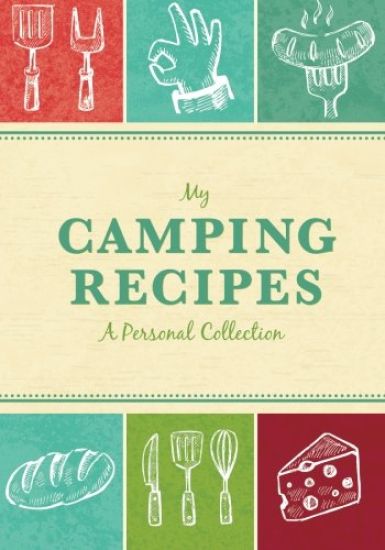 My Camping Recipes: A Personal Collection