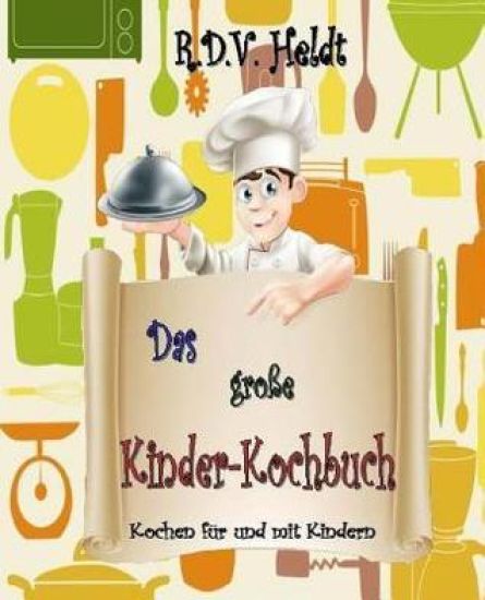 Das große Kinderkochbuch: Nicht nur für Kinder