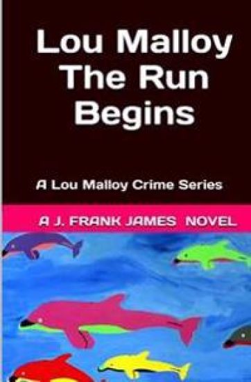 Lou Malloy: The Run Begins: A Lou Malloy Crime Series
