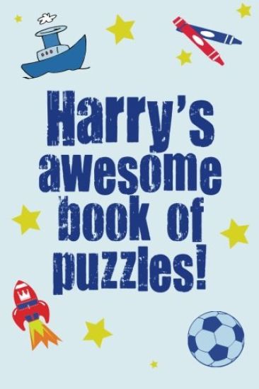 Harry's Awesome Book Of Puzzles!: Children's puzzle book containing 20 unique personalised puzzles as well as 80 other fun puzzles