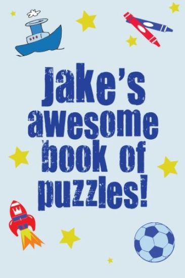 Jake's Awesome Book Of Puzzles!: Children's puzzle book containing 20 unique personalised puzzles as well as 80 other fun puzzles