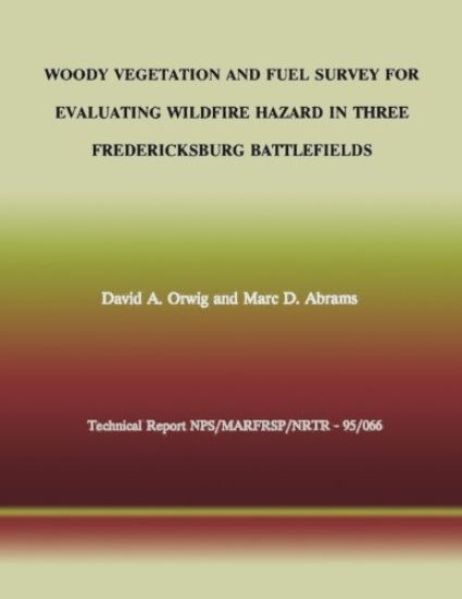Woody Vegetation and Fuel Survey for Evaluating Wildfire Hazard in Three Fredericksburg Battlefields