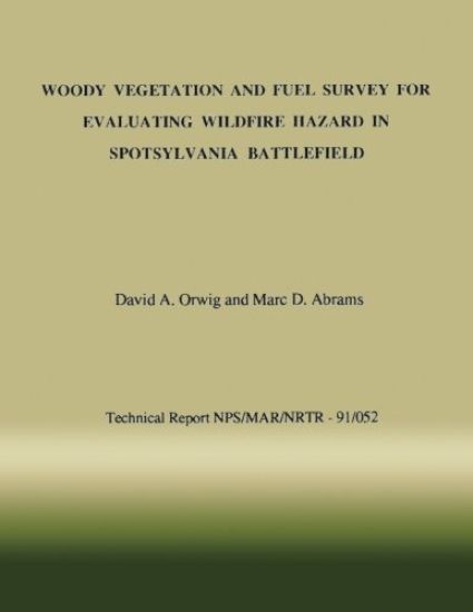 Woody Vegetation and Fuel Survey for Evaluating Wildfire Hazard in Spotsylvania Battlefield