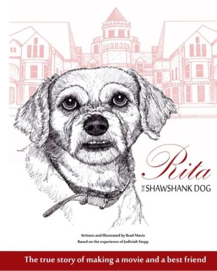 Rita the Shawshank Dog: The True Story of Making a Movie and a Best Friend