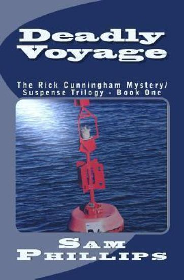 Deadly Voyage: The Rick Cunningham Mystery/Suspense Trilogy - Book One