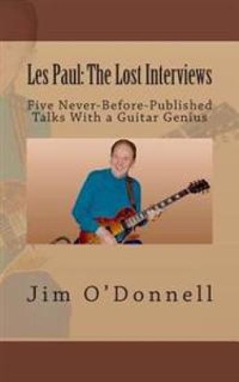Les Paul: The Lost Interviews: Five Never-Before-Published Talks With a Guitar Genius
