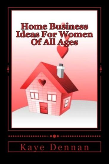Home Business Ideas For Women Of All Ages