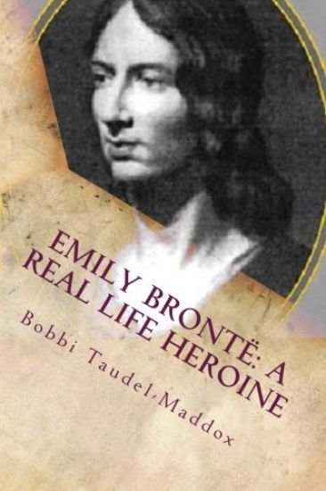Emily Bronte: A Real Life Heroine