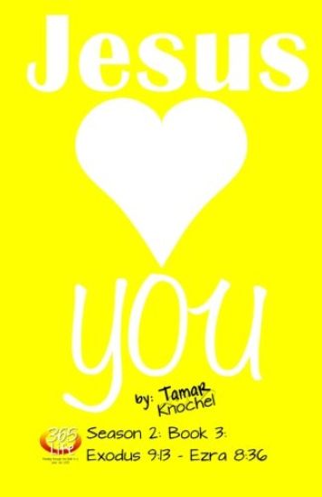 Jesus Loves YOU: Exodus 9:13-Ezra 8:36