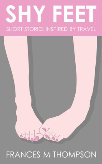 Shy Feet: Short Stories Inspired by Travel