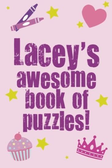 Lacey's Awesome Book Of Puzzles!: Children's puzzle book containing 20 unique personalised puzzles as well as 80 other fun puzzles