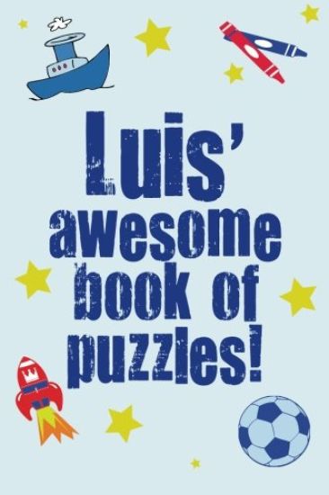 Luis' Awesome Book Of Puzzles!: Children's puzzle book containing 20 unique personalised puzzles as well as 80 other fun puzzles