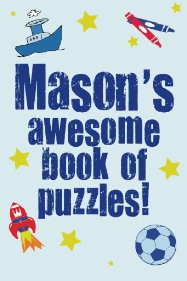 Mason's Awesome Book Of Puzzles!: Children's puzzle book containing 20 unique personalised puzzles as well as 80 other fun puzzles