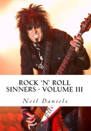 Rock 'N' Roll Sinners - Volume III: Rock Scribes On The Rock Press, Rock Music & Rock Stars