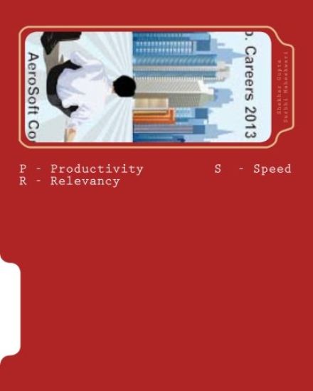 P - Productivity S - Speed R - Relevancy: A Handbook For Future Managers And Engineers