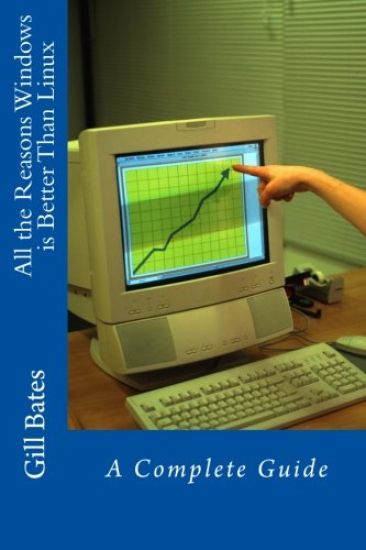 All The Reasons Windows is Better Than Linux: A Complete Guide