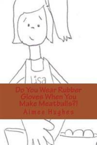 Do You Wear Rubber Gloves When You Make Meatballs?!