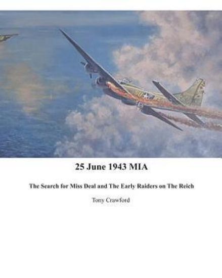 25 June 1943 MIA The Search for Miss Deal and The Early Raiders on The Reich
