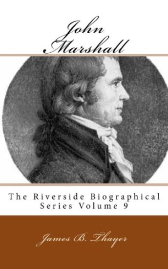 John Marshall: The Riverside Biographical Series Volume 9