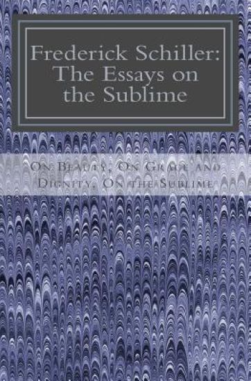 Frederick Schiller: The Essays on the Sublime