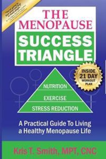 The Menopause Success Triangle: A Practical Guide to Living a Healthy, Happy Menopause Life