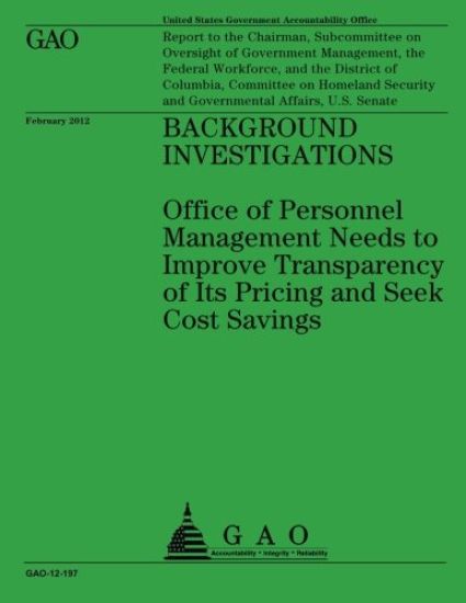 Background Investigations: Office of Personnel Management Needs to Improve Transparency of Its Priving and Seek Cost Savings