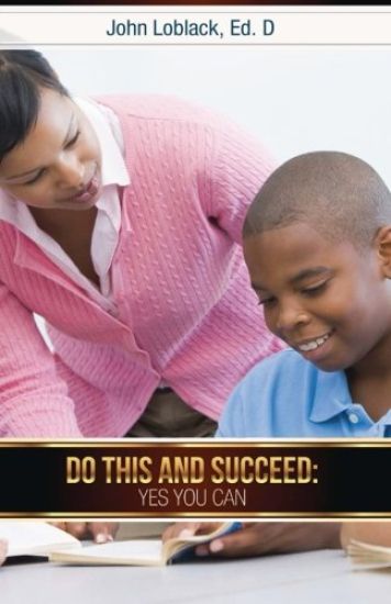 Do This and Succeed: Yes You Can