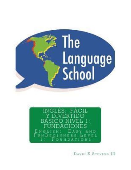 Inglés: Fácil y Divertido Básico Nivel 1: Fundamentos: English: Easy and Fun Beginners Level 1: Foundations