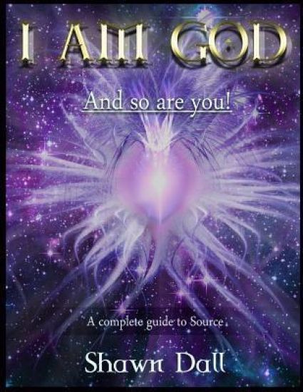 I AM GOD - And so are you!: A complete guide to Source