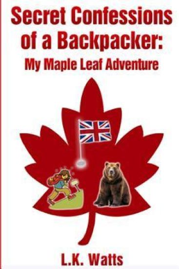 Secret Confessions of a Backpacker: My Maple Leaf Adventure