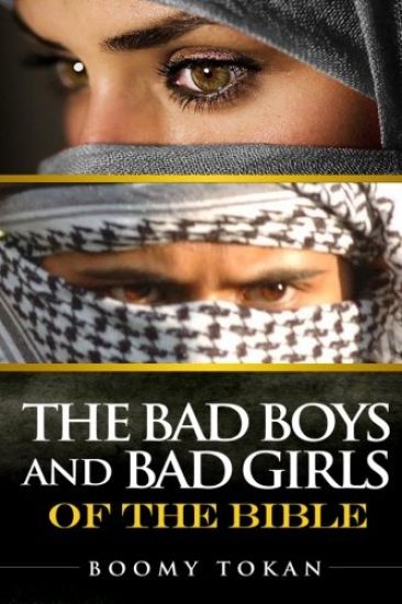 The Bad Boys and Girls Of The Bible