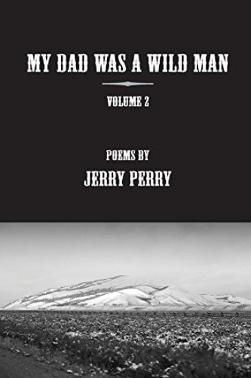 MY Dad Was a Wild Man - V2: Poems by Jerry Perry