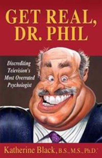 Get Real, Dr. Phil: Discrediting Television's Most Overrated Psychologist