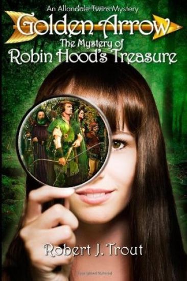 Golden Arrow: The Mystery of Robin Hood's Treasure