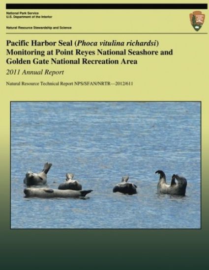 Pacific Harbor Seal (Phoca vitulina richardsi) Monitoring at Point Reyes National Seashore and Golden Gate National Recreation Area: 2011 Annual Repor
