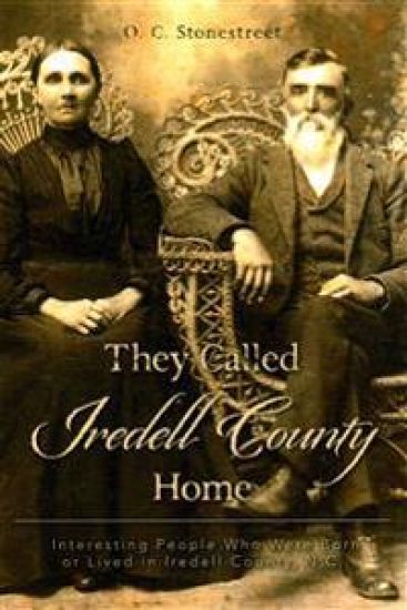 They Called Iredell County Home: Interesting People Who Were Born or Lived in Iredell County, N.C.