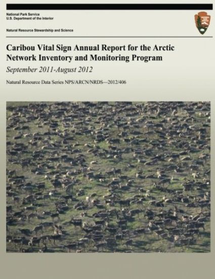 Caribou Vital Sign Annual Report for the Arctic Network Inventory and Monitoring Program: September 2011 ? August 2012