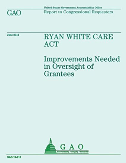 Ryan White Care Act: Improvements Needed in Oversight of Grantees
