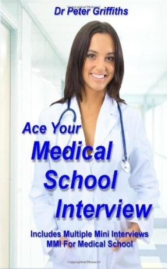 Ace Your Medical School Interview: Includes Multiple Mini Interviews MMI For Medical School