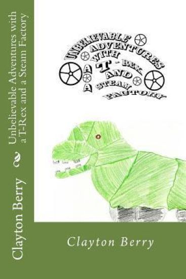 Unbelievable Adventures with a T-Rex and a Steam Factory