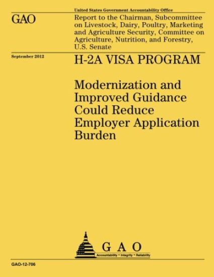 H-2A Visa Program: Modernization and Improved Guidance Could Reduce Employer Application Burden