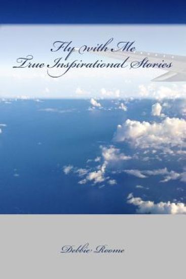 Fly with Me: Inspirational Life Lessons for Travellers Through Life