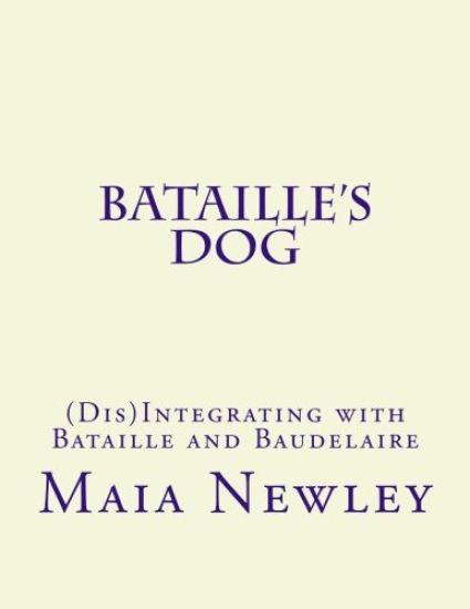 Bataille's Dog: (Dis)Integrating with Bataille and Baudelaire
