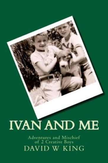 Ivan and Me: Adventures and Mischief of 2 Creative Boys