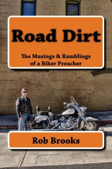 Road Dirt: The Musings & Ramblings of a Biker Preacher